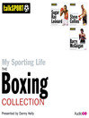 My Sporting Life: The Boxing Collection (MP3)